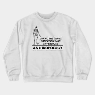 The Purpose of Anthropology Making The World Safe For Human Differences Crewneck Sweatshirt